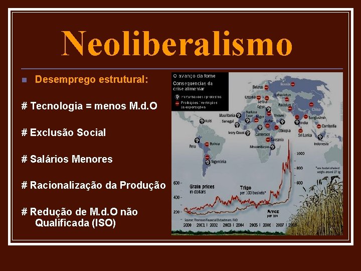 Neoliberalismo n Desemprego estrutural: # Tecnologia = menos M. d. O # Exclusão Social