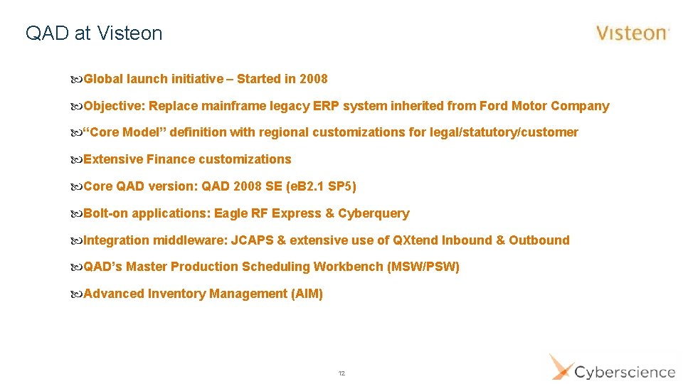 QAD at Visteon Global launch initiative – Started in 2008 Objective: Replace mainframe legacy