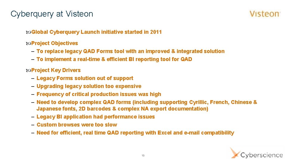 Cyberquery at Visteon Global Cyberquery Launch initiative started in 2011 Project Objectives – To