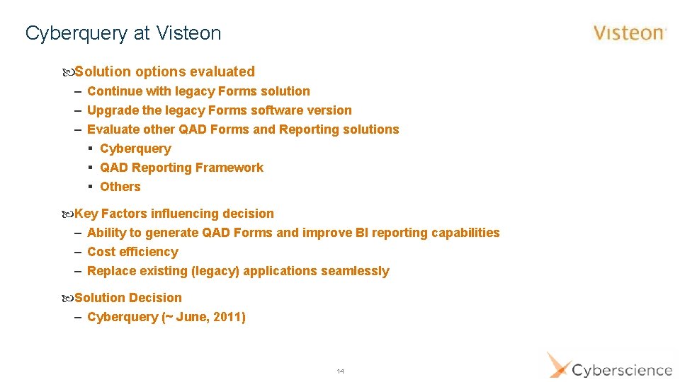 Cyberquery at Visteon Solution options evaluated – Continue with legacy Forms solution – Upgrade