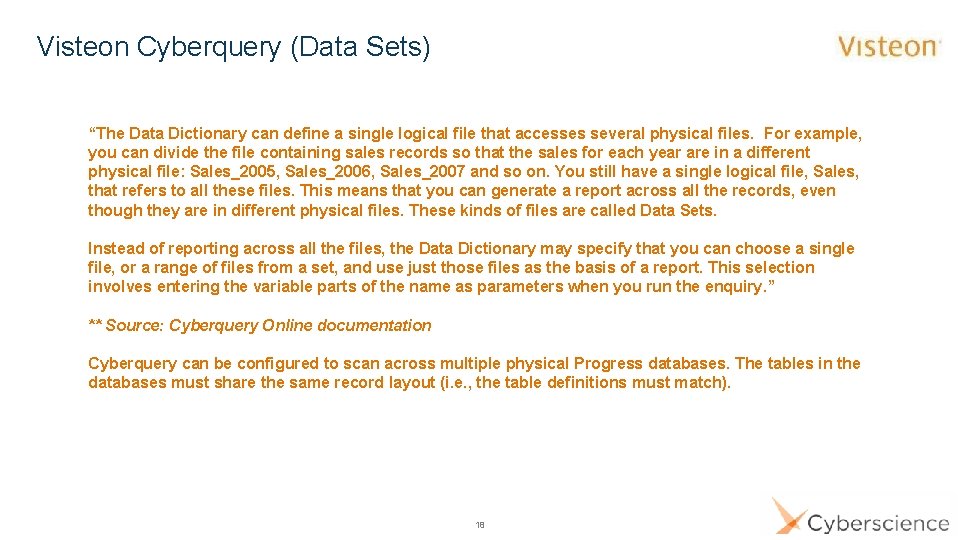 Visteon Cyberquery (Data Sets) “The Data Dictionary can define a single logical file that