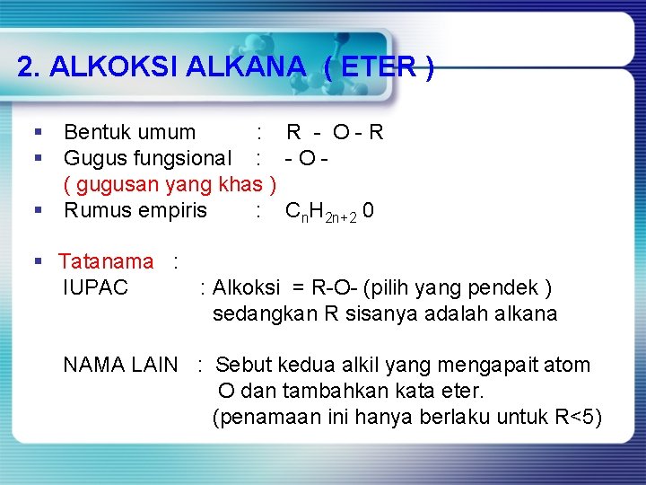 2. ALKOKSI ALKANA ( ETER ) § Bentuk umum : R - O-R §