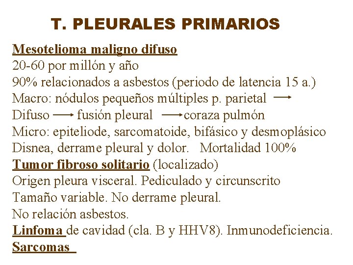 T. PLEURALES PRIMARIOS Mesotelioma maligno difuso 20 -60 por millón y año 90% relacionados