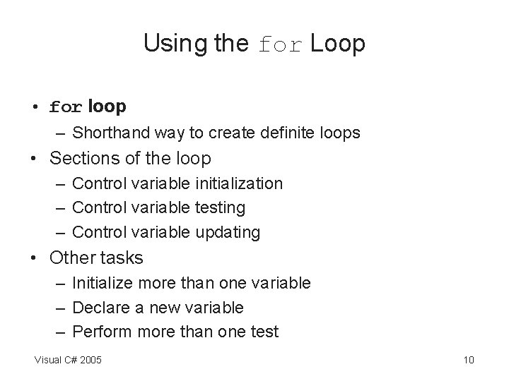 Using the for Loop • for loop – Shorthand way to create definite loops