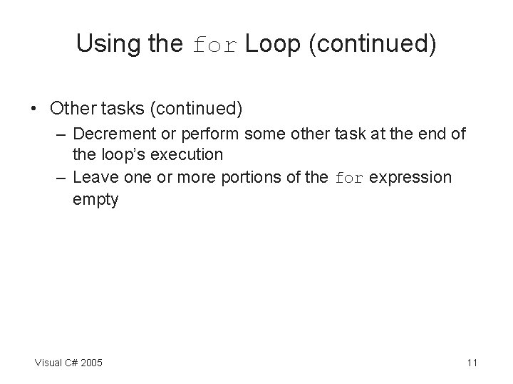 Using the for Loop (continued) • Other tasks (continued) – Decrement or perform some