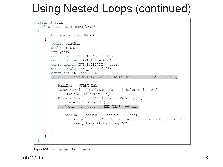 Using Nested Loops (continued) Visual C# 2005 18 