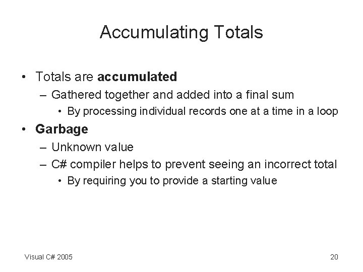 Accumulating Totals • Totals are accumulated – Gathered together and added into a final