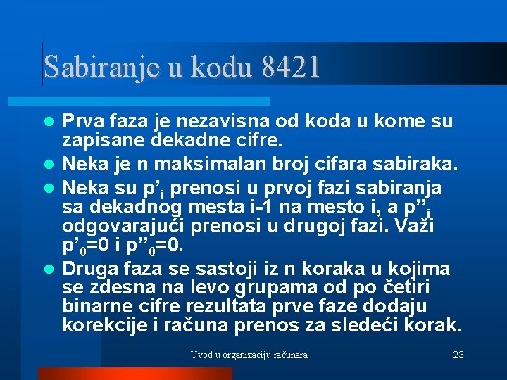 Sabiranje u kodu 8421 Prva faza je nezavisna od koda u kome su zapisane