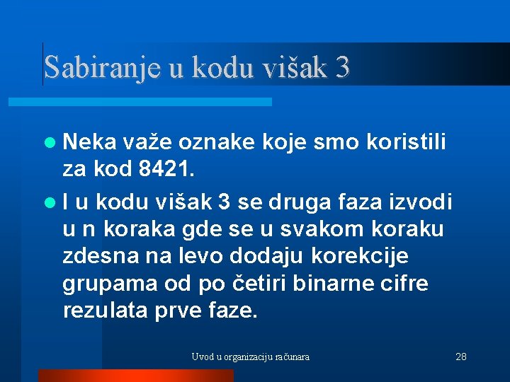 Sabiranje u kodu višak 3 Neka važe oznake koje smo koristili za kod 8421.