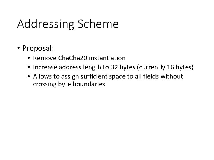 Addressing Scheme • Proposal: • Remove Cha 20 instantiation • Increase address length to