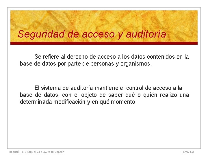 Seguridad de acceso y auditoría Se refiere al derecho de acceso a los datos Seguridad de acceso y auditoría Se refiere al derecho de acceso a los datos
