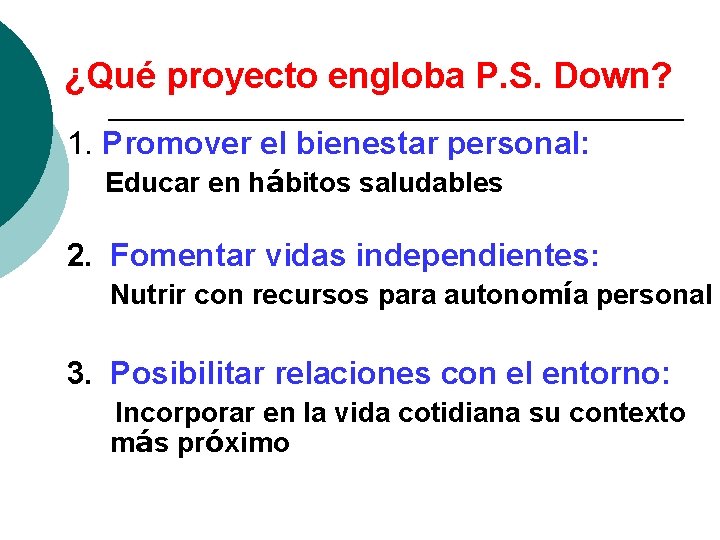 ¿Qué proyecto engloba P. S. Down? 1. Promover el bienestar personal: Educar en hábitos
