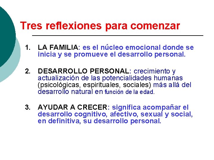 Tres reflexiones para comenzar 1. LA FAMILIA: es el núcleo emocional donde se inicia