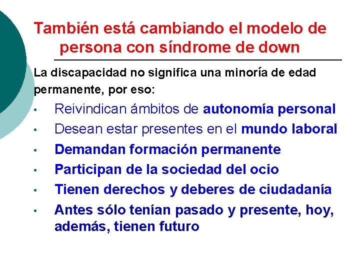 También está cambiando el modelo de persona con síndrome de down La discapacidad no