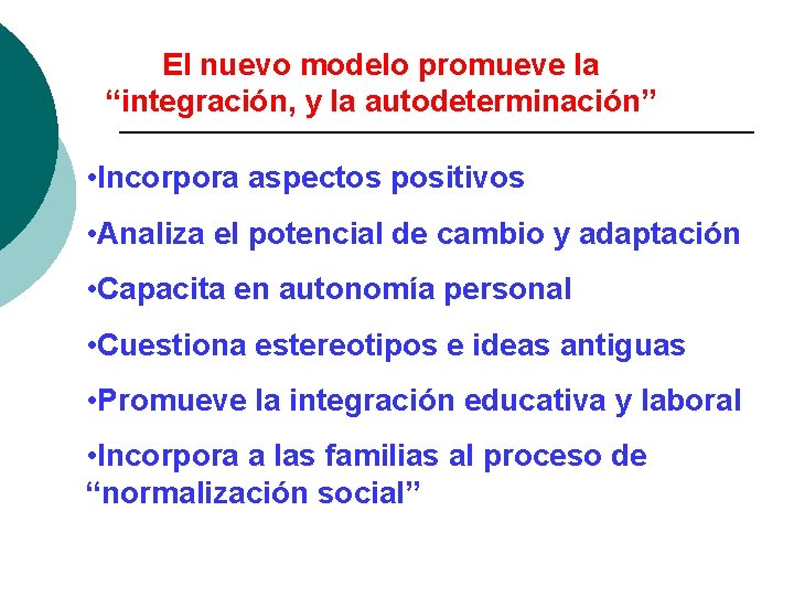 El nuevo modelo promueve la “integración, y la autodeterminación” • Incorpora aspectos positivos •