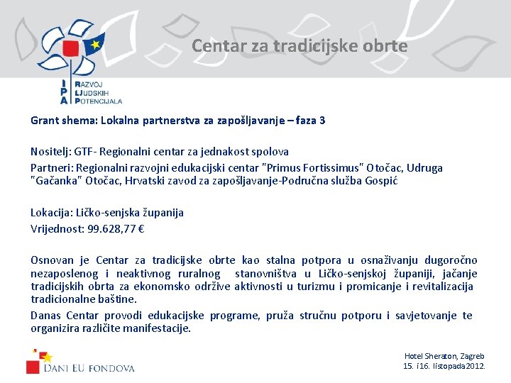 Centar za tradicijske obrte Grant shema: Lokalna partnerstva za zapošljavanje – faza 3 Nositelj: