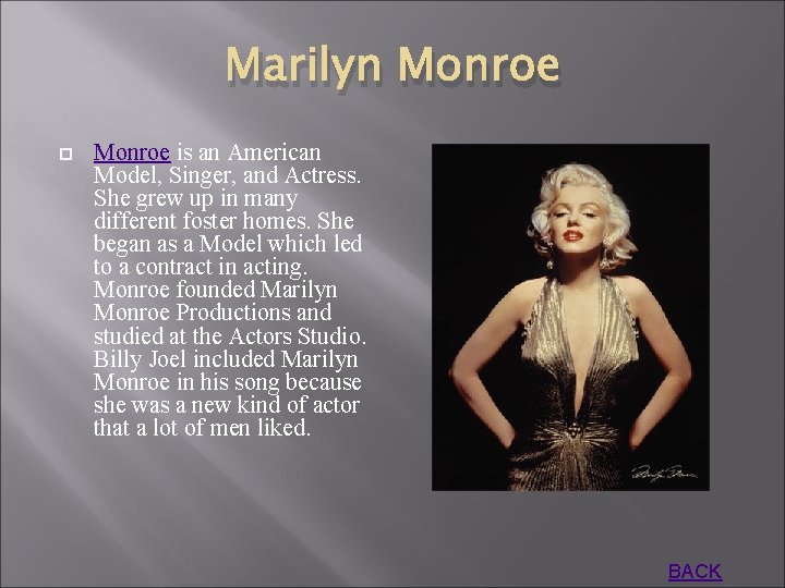 Marilyn Monroe is an American Model, Singer, and Actress. She grew up in many