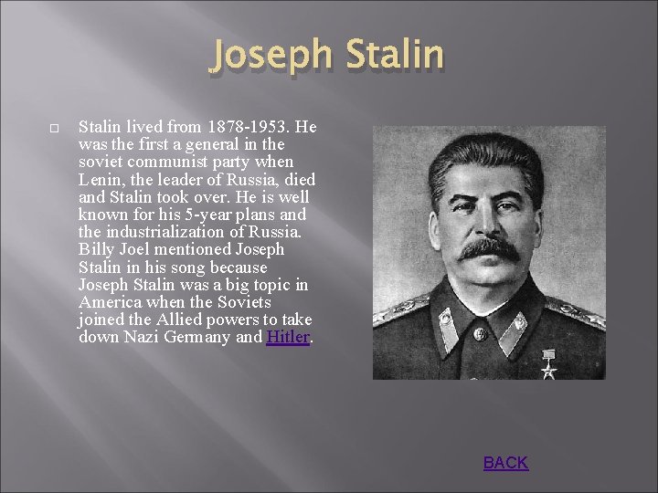 Joseph Stalin lived from 1878 -1953. He was the first a general in the