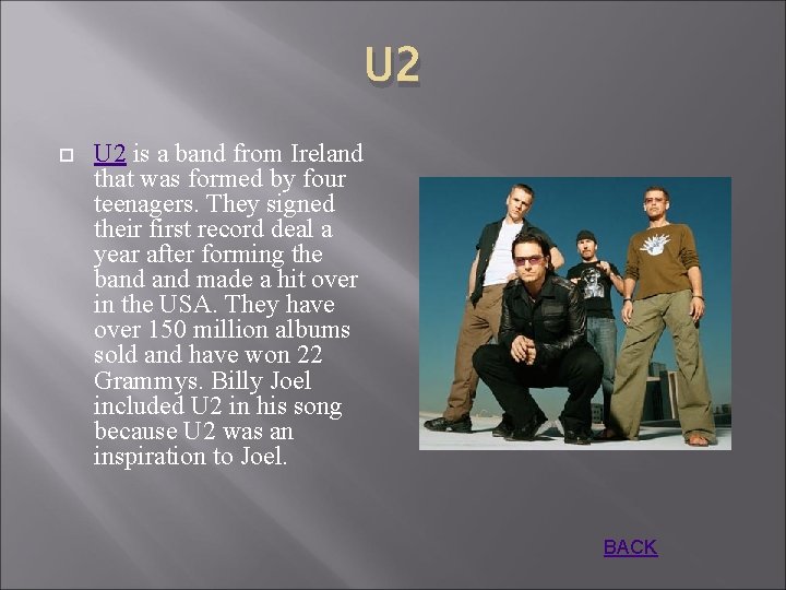 U 2 is a band from Ireland that was formed by four teenagers. They