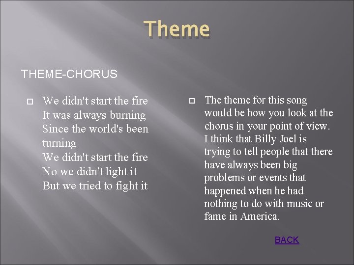 Theme THEME-CHORUS We didn't start the fire It was always burning Since the world's