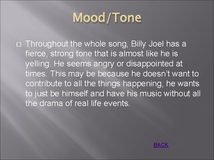 Mood/Tone � Throughout the whole song, Billy Joel has a fierce, strong tone that