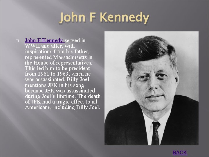 John F Kennedy served in WWII and after, with inspirations from his father, represented