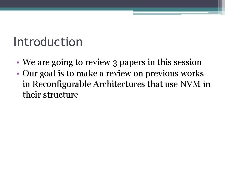 Introduction • We are going to review 3 papers in this session • Our Introduction • We are going to review 3 papers in this session • Our
