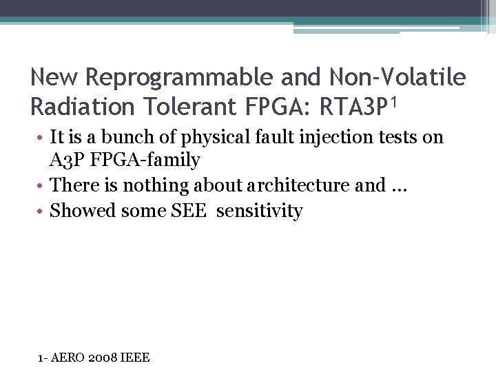New Reprogrammable and Non-Volatile Radiation Tolerant FPGA: RTA 3 P 1 • It is New Reprogrammable and Non-Volatile Radiation Tolerant FPGA: RTA 3 P 1 • It is
