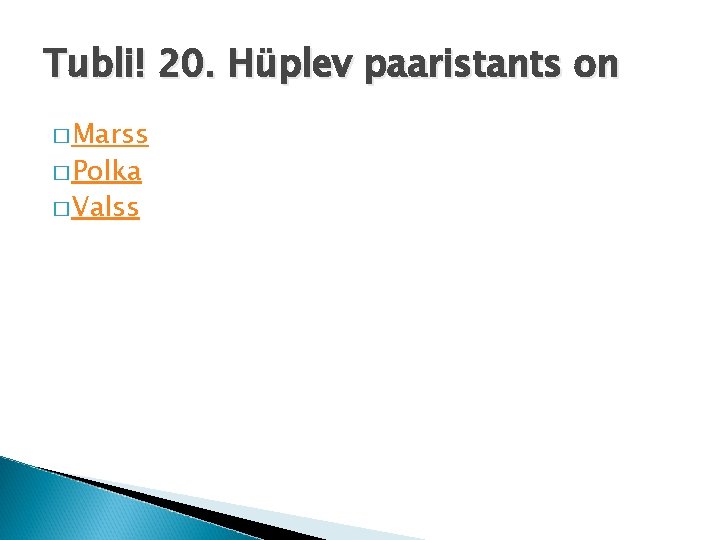 Tubli! 20. Hüplev paaristants on � Marss � Polka � Valss 