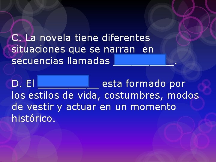 C. La novela tiene diferentes situaciones que se narran en episodios secuencias llamadas _____.