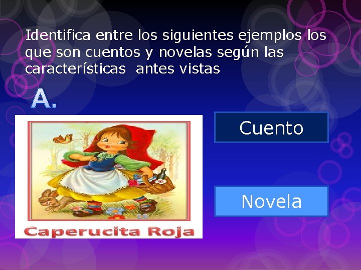 Identifica entre los siguientes ejemplos que son cuentos y novelas según las características antes