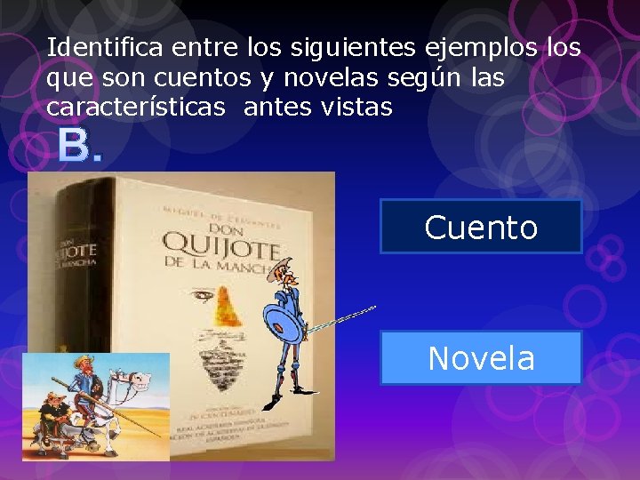 Identifica entre los siguientes ejemplos que son cuentos y novelas según las características antes