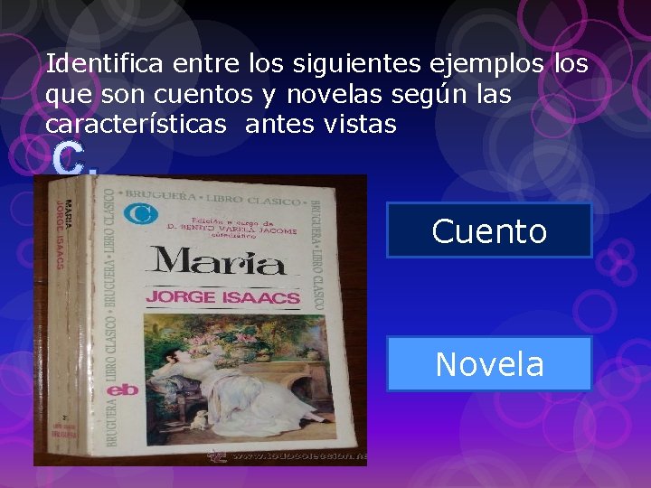 Identifica entre los siguientes ejemplos que son cuentos y novelas según las características antes