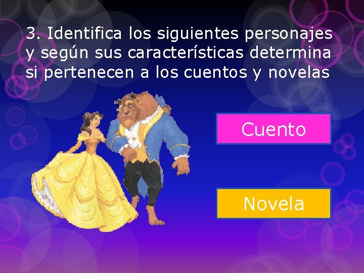 3. Identifica los siguientes personajes y según sus características determina si pertenecen a los