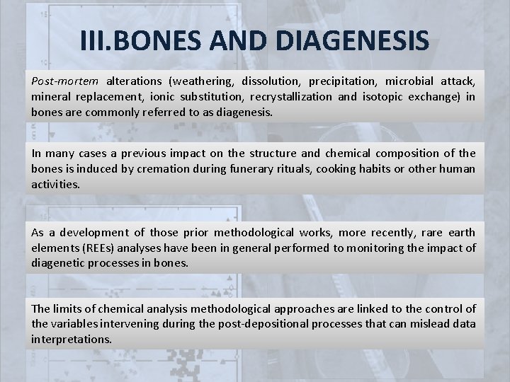 III. BONES AND DIAGENESIS Post-mortem alterations (weathering, dissolution, precipitation, microbial attack, mineral replacement, ionic