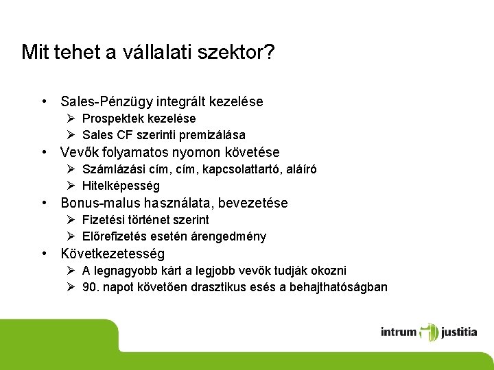 Mit tehet a vállalati szektor? • Sales-Pénzügy integrált kezelése Ø Prospektek kezelése Ø Sales