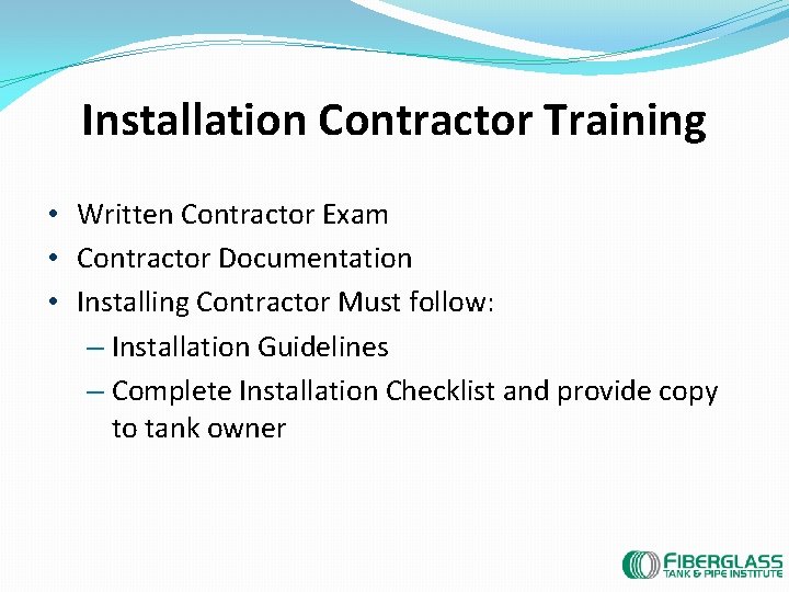 Installation Contractor Training • Written Contractor Exam • Contractor Documentation • Installing Contractor Must