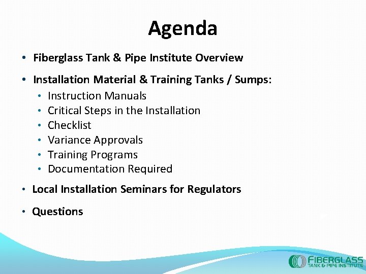 Agenda • Fiberglass Tank & Pipe Institute Overview • Installation Material & Training Tanks