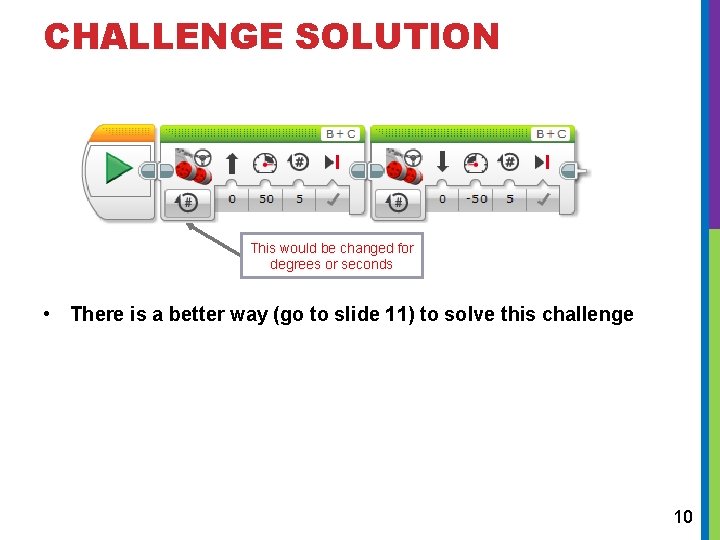 CHALLENGE SOLUTION This would be changed for degrees or seconds • There is a