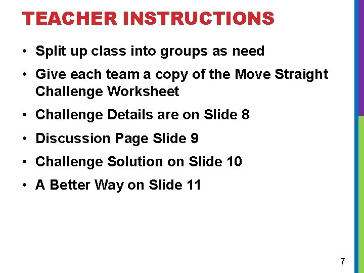 TEACHER INSTRUCTIONS • Split up class into groups as need • Give each team