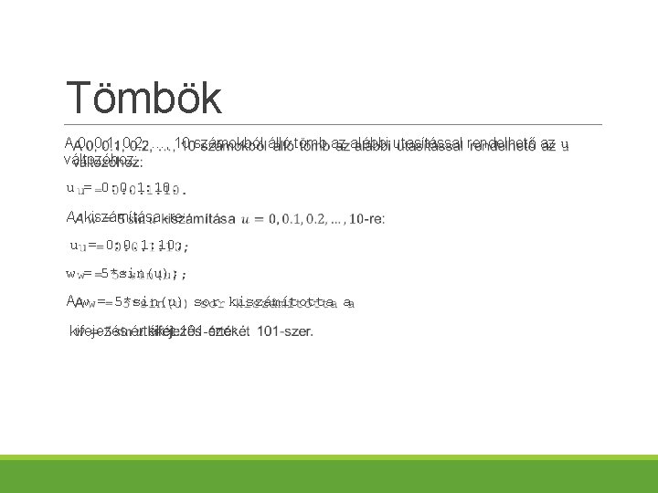 Tömbök A 0, 0. 1, 0. 2, …, 10 számokból álló tömb az alábbi