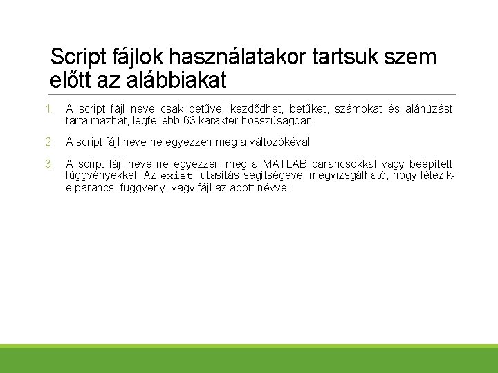 Script fájlok használatakor tartsuk szem előtt az alábbiakat 1. A script fájl neve csak