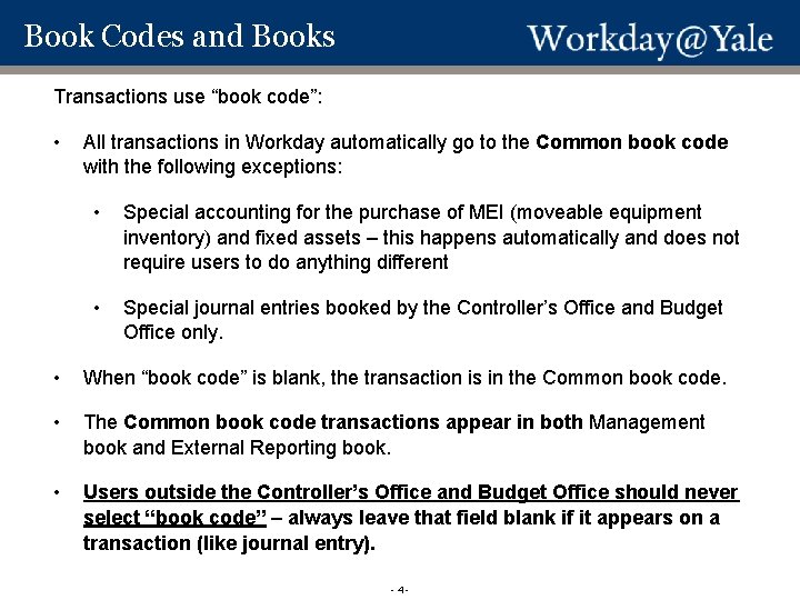 Book Codes and Books Transactions use “book code”: Workday Books Codes and Books •