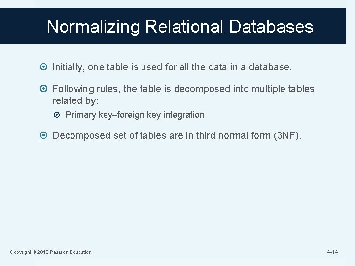 Normalizing Relational Databases Initially, one table is used for all the data in a