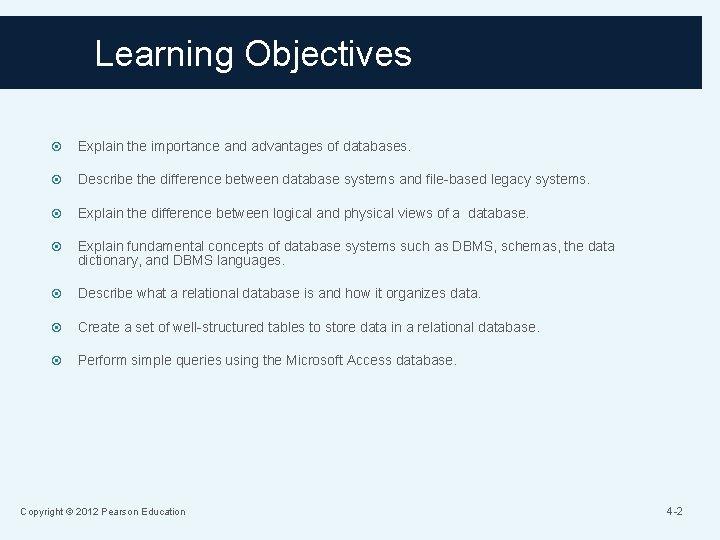 Learning Objectives Explain the importance and advantages of databases. Describe the difference between database
