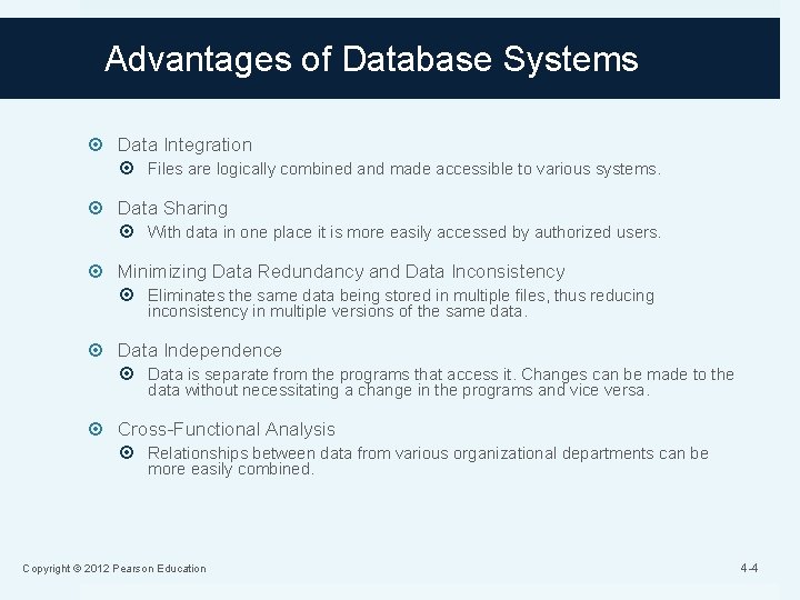 Advantages of Database Systems Data Integration Files are logically combined and made accessible to