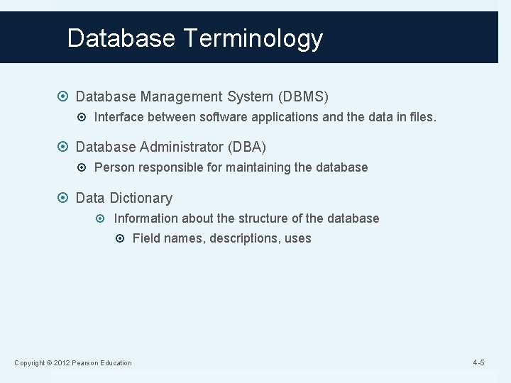 Database Terminology Database Management System (DBMS) Interface between software applications and the data in