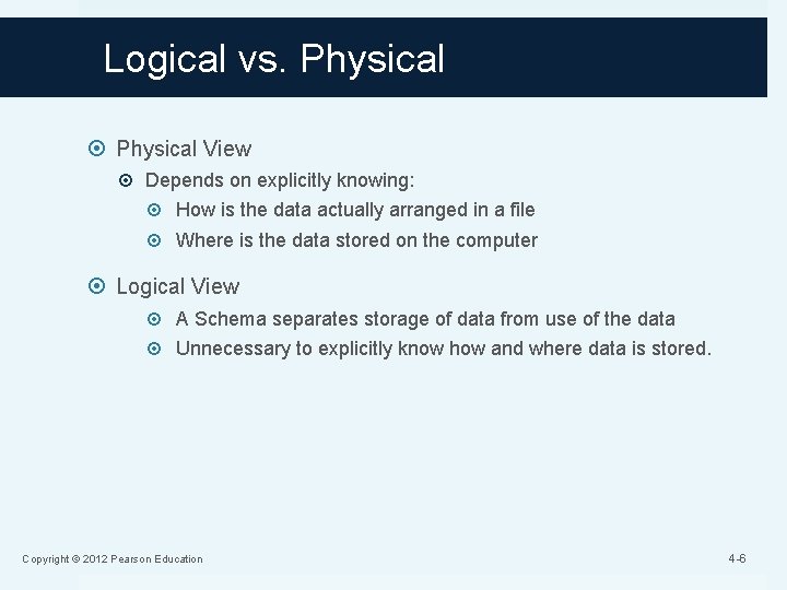 Logical vs. Physical View Depends on explicitly knowing: How is the data actually arranged