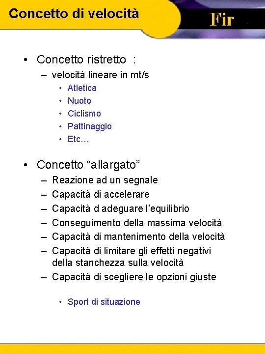 Concetto di velocità • Concetto ristretto : – velocità lineare in mt/s • •