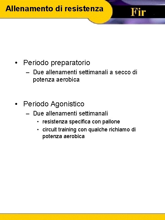 Allenamento di resistenza • Periodo preparatorio – Due allenamenti settimanali a secco di potenza